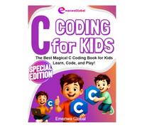 C Coding for Kids: The Best Magical C Coding Book for Kids - Learn, Code, and Play!