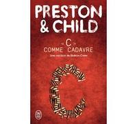 C comme cadavre Lincoln Child (Auteur), Douglas Preston (Auteur), Sébastian Danchin (Traduction)
