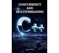 C++ Concurrency and Multithreading: Advanced Techniques for High-Performance Parallel Programming with Modern C++