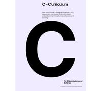 C - Curriculum: How practitioners design and deliver a rich, sequenced curriculum that builds deep understanding through purposeful play and learning.