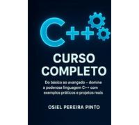 C++ Curso Completo: Do básico ao avançado - domine a poderosa linguagem C++ com exemplos práticos e projetos reais