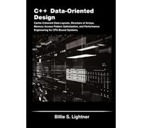 C++ Data-Oriented Design: Cache-Coherent Data Layouts, Structure of Arrays, Memory Access Pattern Optimization, and Performance Engineering for CPU-Bound Systems.