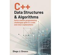 C++ Data Structures & Algorithms: Solve Classic Programming Challenges with C++ Code and Clear Explanations