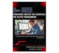 C++ DATA STRUCTURES: MASTER THE ESSENTIALS FOR BETTER PROGRAMMING: A Step-by-Step Guide to Using Data Structures in C++
