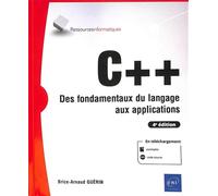 C++ - Des fondamentaux du langage aux applications (4e édition)