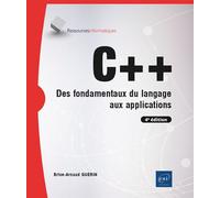 C++ - Des fondamentaux du langage aux applications (4e édition) - Brice-Arnaud Guérin - Eni Editions - broché - Manuel