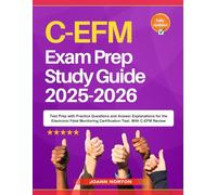 C-EFM Exam Prep Study Guide 2025-2026: Test Prep with Practice Questions and Answer Explanations for the Electronic Fetal Monitoring Certification Test. With C-EFM Review