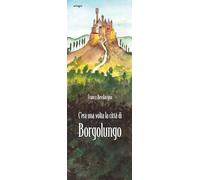 C’era una volta la città di Borgolungo
