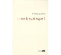 C est a quel sujet - Guy Le Gaufey - Epel Eds - broché - Essai