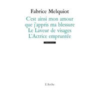 C'est ainsi mon amour que j'appris ma blessure ; Le Laveur de visages ; L'Actrice empruntée