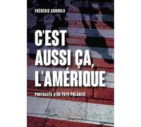 C’est aussi ça l'Amérique: Portraits d’un pays polarisé