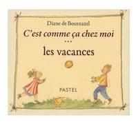 C est comme ca chez moi les vacances Diane de Bournazel (Auteur)