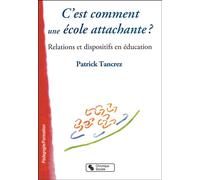 C est comment une ecole attachante - Patrick Tancrez - Chronique Sociale - broché - Essai
