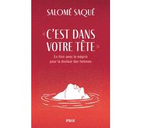“C’est dans votre tête” En finir avec le mépris pour la douleur des femmes - Salomé Saqué - Payot - ebook (ePub) - Essai