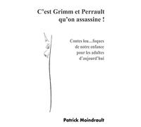 C’est Grimm et Perrault qu’on assassine !