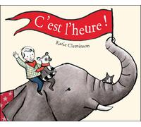 Katie Cleminson – C'est l'heure – Album jeunesse dès 3 ans – Relié