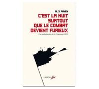 C’est la nuit surtout que le combat devient furieux - Une a - Alix Payen - Libertalia - Poche - Essai