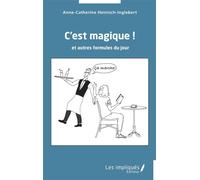 C’est magique ! Et autres formules du jour - Anne-Catherine Heinisch-Inglebert - Les Impliqués - broché - Dictionnaire et encyclopédie