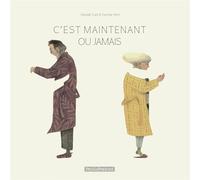 C'est maintenant ou jamais