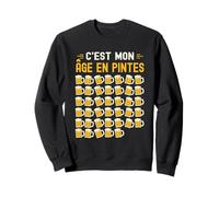 C’est Mon Âge en Pintes 40 Ans Humour Anniversaire Bière Sweatshirt