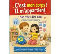 C’est mon corps ! Il m’appartient livre enfant 2 3 4 5 ans de maternelle BD de prévention douce: Non veut dire non Respect du corps - Intimité - ... de confiance - Bande Dessinée grand format