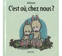 C est ou chez nous - Stibane - Pastel-Ecole Des Loisirs - relié - Album jeunesse dès 3 ans