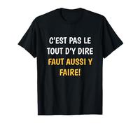 C’est Pas Le Tout D’y Dire Parler Lyonnais Cadeau Lyon T-Shirt