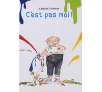 C est pas moi - Caroline Pistinier - Kaleidoscope - relié - Album jeunesse dès 3 ans