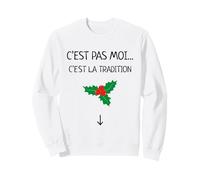 C’est Pas Moi C’est La Tradition Phrase Humour Noël Gui Houx Sweatshirt