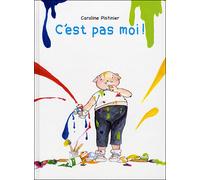 Caroline Pistinier – C'est pas moi – Album jeunesse dès 3 ans – Relié