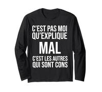 C’est Pas Moi Qui explique Mal c’est Les Autres Qui sont Con Manche Longue