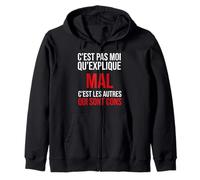 C’est Pas Moi Qui explique Mal c’est Les Autres Qui sont Con Sweat à Capuche