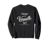 C’est Pas Versailles Ici - Humour lumière allumée Sweatshirt
