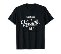 C’est Pas Versailles Ici - Humour lumière allumée T-Shirt