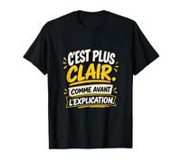C’Est Plus Clair comme Avant L’Explication Sarcastique T-Shirt