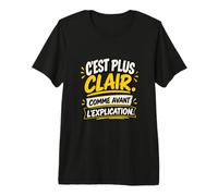 C’Est Plus Clair comme Avant L’Explication Sarcastique T-Shirt Haut de Gamme