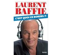 C est quoi ce bordel - Laurent Baffie - Kero - broché - Anthologie