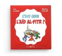 C’EST QUOI L’AïD EL FITR ? - Irène Rekad - Albouraq - cartonné - Document jeunesse dès 6 ans