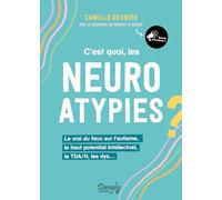 C’est quoi, les neuroatypies - Le vrai du faux sur l’autisme, le haut potentiel intellectuel, le TDA/H, les dys…