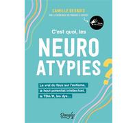 C’est quoi, les neuroatypies - Le vrai du faux sur l’autisme, le haut potentiel intellectuel, le TDA/H, les dys…
