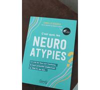 C’est quoi, les neuroatypies - Le vrai du faux sur l’autisme, le haut potentiel intellectuel, le TDA/H, les dys…