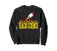C’est Une Bonne Journée pour Enseigner la Science Fusée Sweatshirt