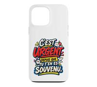 C’Est Urgent Depuis Que Tu T’en ES Souvenu Humour Bureau Coque pour iPhone 13 Pro Max