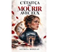 C’était ça ou mourir avec eux: Un thriller psychologique - impossible à lâcher - Un Roman à suspense