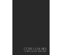 C’était ça ou rien (et rien coûtait trop cher) : carnet drôle et sarcastique de 80 pages lignées, parfait pour un Secret Santa, un collègue à humour ... qui mérite un cadeau inutile mais hilarant.