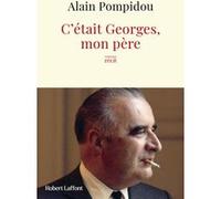 Alain Pompidou – C'était Georges, mon père – Préface Eric Roussel – Broché