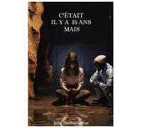 C’ETAIT IL Y A 16 ANS MAIS…