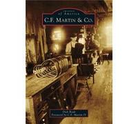 C. F. Martin amp Co. by Dick Boak & Foreword by C F Martin Dick Boak Foreword by C F Martin (Auteur)