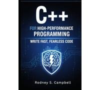 C++ for High-Performance Programming: Write Fast, Fearless Code
