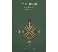 C.G. Jung and Anxiety: The Shadow of Fear and the Courage for Depth